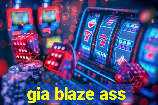 gia blaze ass